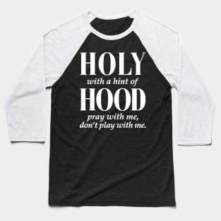 HOLY WITH HINT OF HOOD - WHITE ON BLACK Baseball T-Shirt